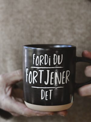 Krus h 9,5 cm "Fordi du fortjener det"